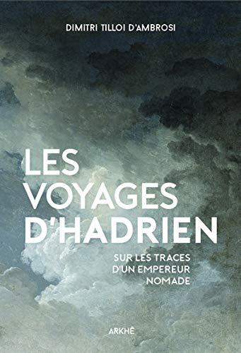 Les voyages d'Hadrien : sur les traces d'un empereur nomade