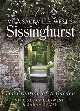 Vita Sackville West's Sissinghurst: The Making of a Garden