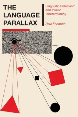 The Language Parallax: Linguistic Relativism and Poetic Indeterminacy (Texas Linguistics Series)