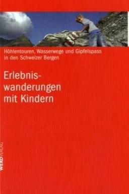 Erlebniswanderungen mit Kindern: Höhlentouren, Wasserwege und Gipfelspass in den Schweizer Bergen