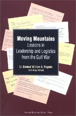 Moving Mountains: Lessons in Leadership and Logistics from the Gulf War