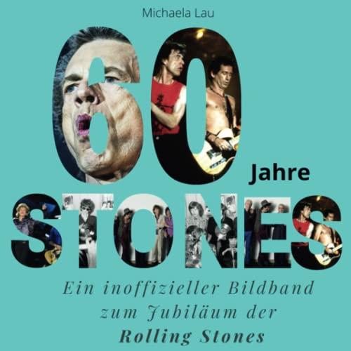 60 Jahre Stones: Ein inoffizieller Bildband zum Jubiläum der Rolling Stones