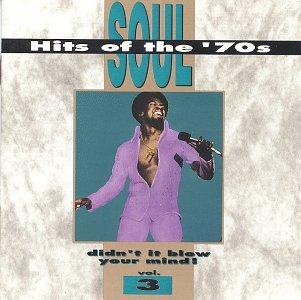 Soul Hits of the '70s: Didn't It Blow Your Mind, Vol. 3