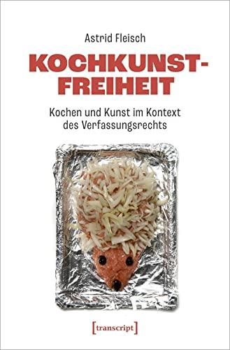 Kochkunstfreiheit: Kochen und Kunst im Kontext des Verfassungsrechts