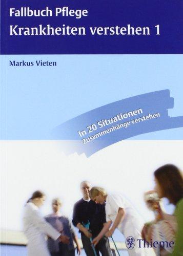 Krankheiten verstehen 1: Anatomie, Krankheitslehre und Pflege verknüpfen