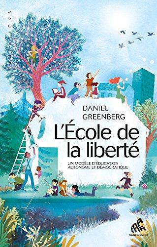 L'Ecole de la liberté : un modèle d'éducation autonome et démocratique