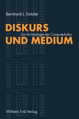 Diskurs und Medium. Zur Archäologie der Computerkultur