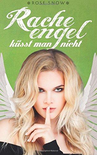 Racheengel küsst man nichtht (Süße-Rache-Reihe, Band 2)