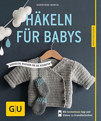 Häkeln für Babys: Kuschelige Maschen für die Kleinsten (GU Kreativratgeber)