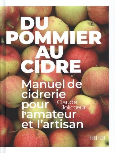 Du pommier au cidre : manuel de cidrerie pour l'amateur et l'artisan