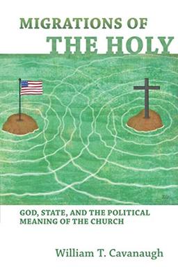 Migrations of the Holy: God, State, and the Political Meaning of the Church