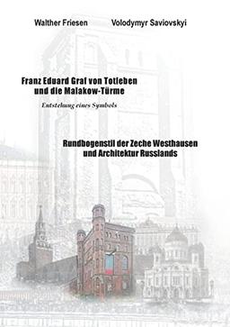 Franz Eduard Graf von Totleben und die Malakow-Türme. Rundbogenstil der Zeche Westhausen und Architektur Russlands