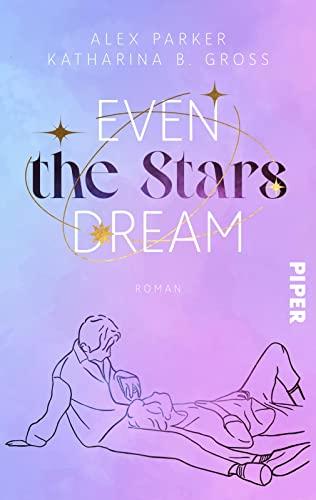 Even the Stars Dream: Be My Bias | Ein New-Adult-Roman in New York und Seoul um die Liebe eines K-Pop-Stars