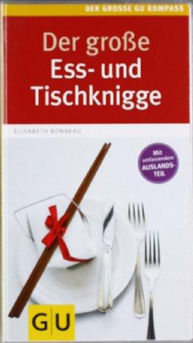 Großer Ess- und Tischknigge (Große GU Kompasse)