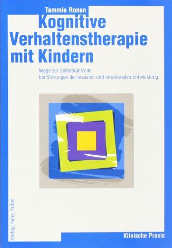 Kognitive Verhaltenstherapie mit Kindern: Wege zur Selbstkontrolle bei Störung der sozialen und emotionalen Entwicklung. Mit Fragebogen zur Begleitung des diagnostischen und therapeutischen Vorgehens