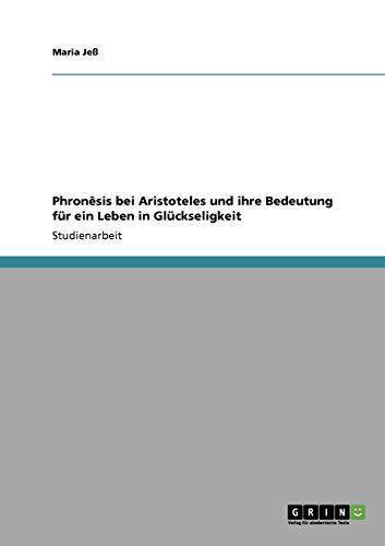 Phronêsis bei Aristoteles und ihre Bedeutung für ein Leben in Glückseligkeit