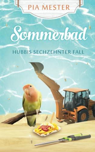 Sommerbad: Hubbis sechzehnter Fall (Hubbi ermittelt, Band 16)