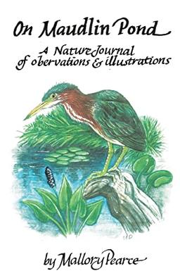 On Maudlin Pond: A Nature Journal of Observations and Illustrations