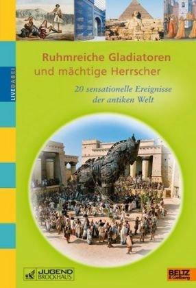 Ruhmreiche Gladiatoren und mächtige Herrscher: 20 sensationelle Ereignisse der antiken Welt