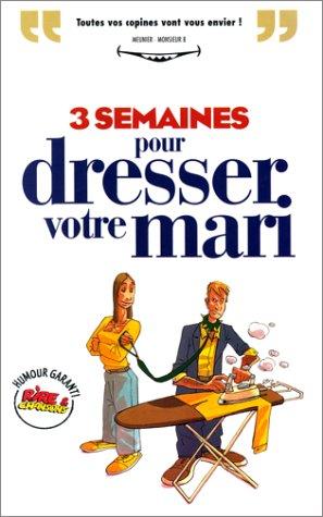 3 semaines pour dresser votre mari