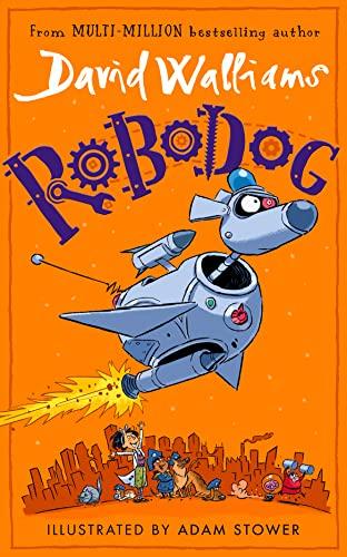 Robodog: The incredibly funny new illustrated children’s book for 2023, from the multi-million bestselling author of SPACEBOY