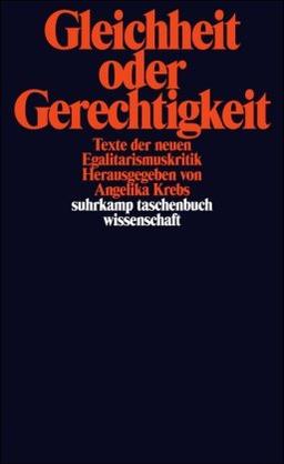 Gleichheit oder Gerechtigkeit.: Texte der neuen Egalitarismuskritik (suhrkamp taschenbuch wissenschaft)