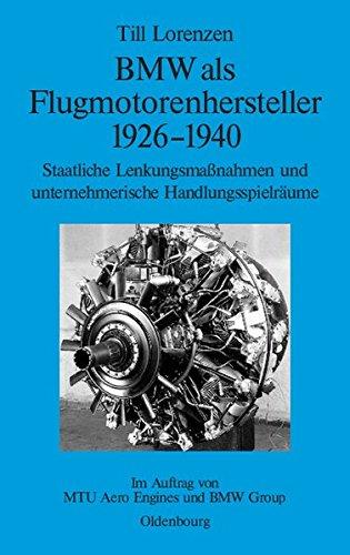 BMW als Flugmotorenhersteller 1926-1940: Staatliche Lenkungsmaßnahmen und unternehmerische Handlungsspielräume. Im Auftrag von MTU Aero Engines und BMW Group (Perspektiven, Band 2)