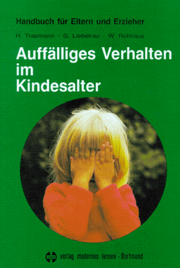 Auffälliges Verhalten im Kindesalter. Bedeutung - Ursache - Korrektur