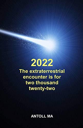 The extraterrestrial encounter is for two thousand twenty-two