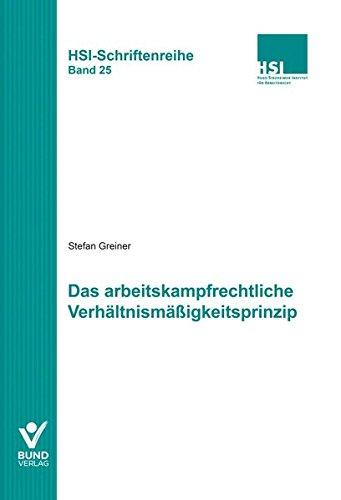 Das arbeitkampfrechtliche Verhältnismäßigkeitsprinzip: HSI-Schriftenreihe Bd. 25