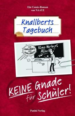 Knallberts Tagebuch 01. Keine Gnade für Schüler