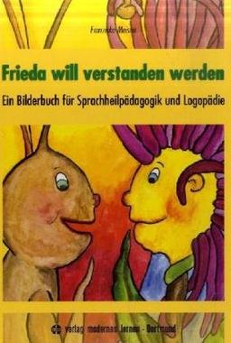 Frieda will verstanden werden: (Arbeitstitel). Ein Bilderbuch für Sprachheilpädagogik und Logopädie