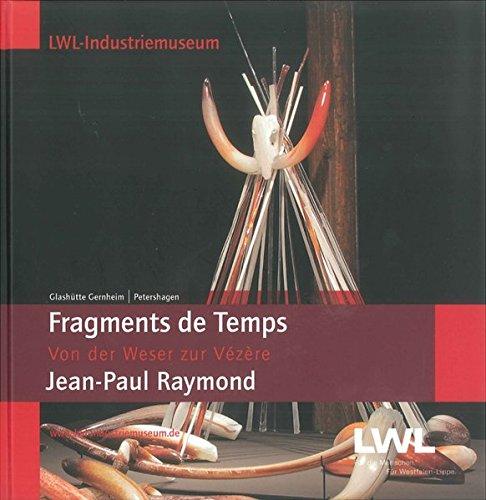 Jean-Paul Raymond - Fragments du temps: Von der Vézère zur Weser