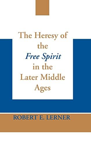 Heresy of the Free Spirit in the Later Middle Ages, The