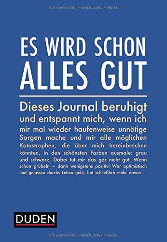 Es wird schon alles gut: Ein Journal, das mich beruhigt und entspannt, wenn ich mir mal wieder haufenweise unnötige Sorgen mache