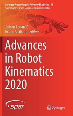 Advances in Robot Kinematics 2020 (Springer Proceedings in Advanced Robotics, 15, Band 15)