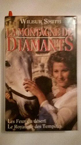 LA MONTAGNE DE DIAMANTS - TOME I ET II EN 1 VOLUME : LES FEUX DU DESERT, LE ROYAUME DES TEMPETES (SAGA - DE LA PREMIERE GUERRE MONDIALE A LA GRANDE DEPRESSION DES ANNEES 30)