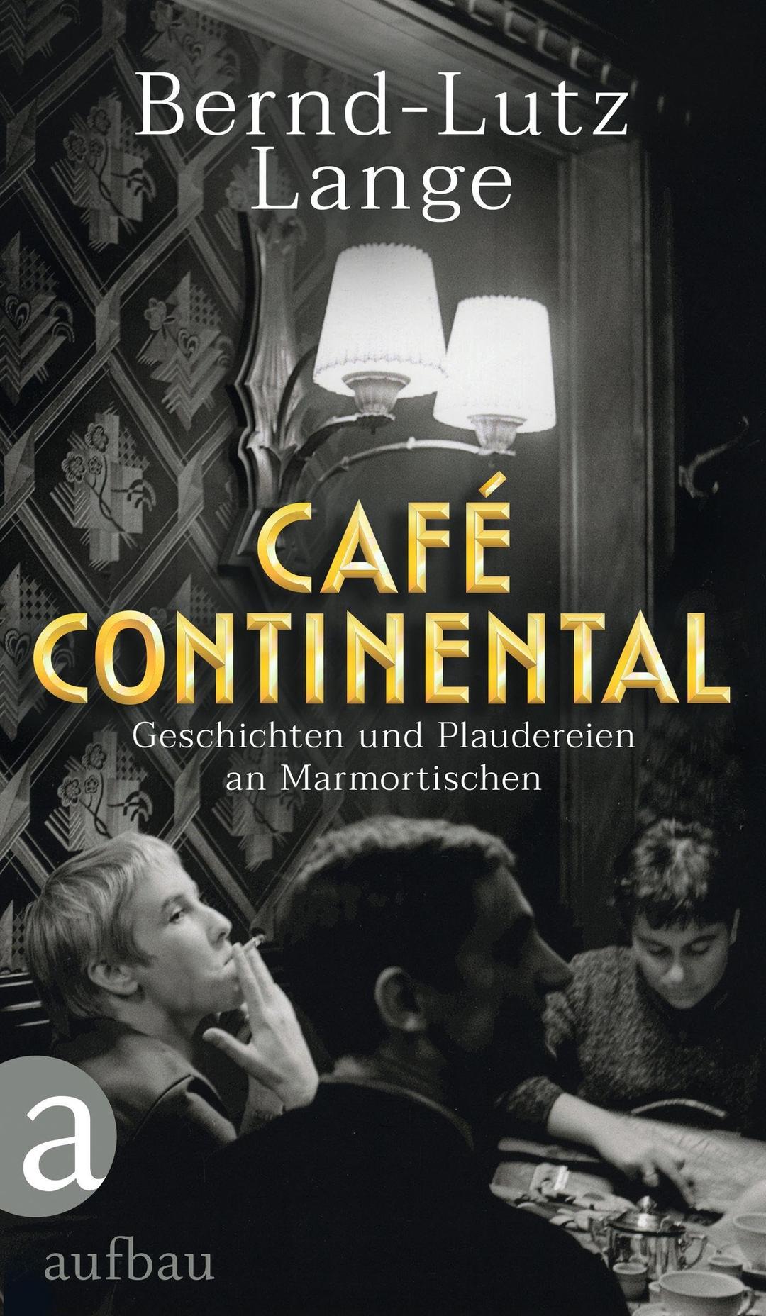 Café Continental: Geschichten und Plaudereien an Marmortischen