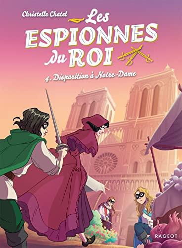 Les espionnes du roi. Vol. 4. Disparition à Notre-Dame