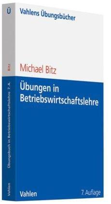 Übungen in Betriebswirtschaftslehre: Prüfungsaufgaben und -klausuren