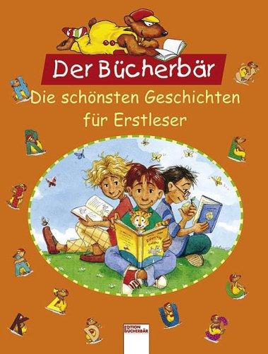 Der Bücherbär. Die schönsten Geschichten für Erstleser