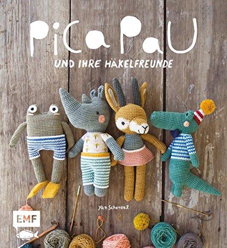 Pica Pau und ihre Häkelfreunde: Alpaka, Panda, Otter und Co. häkeln