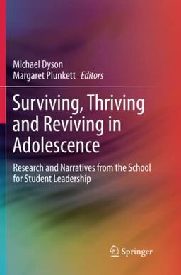 Surviving, Thriving and Reviving in Adolescence: Research and Narratives from the School for Student Leadership