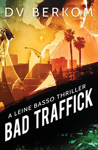 Bad Traffick: A Leine Basso Thriller