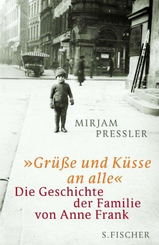 »Grüße und Küsse an alle«: Die Geschichte der Familie von Anne Frank