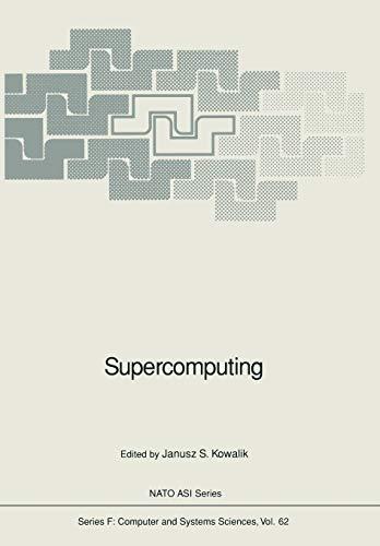 Supercomputing (NATO ASI Subseries F:, 62, Band 62)