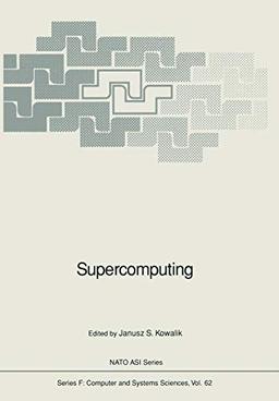 Supercomputing (NATO ASI Subseries F:, 62, Band 62)