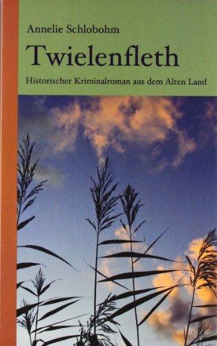 Twielenfleth: Historischer Kriminalroman aus dem Alten Land