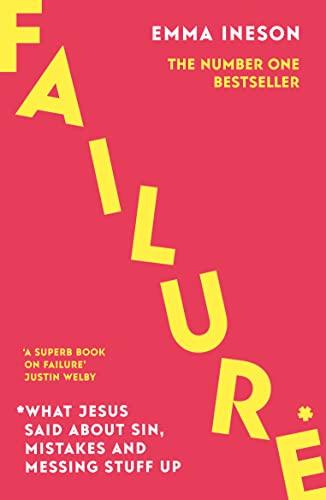 Failure: What Jesus Said About Sin, Mistakes and Messing Stuff Up: the Archbishop of Canterbury's Lent Book 2023