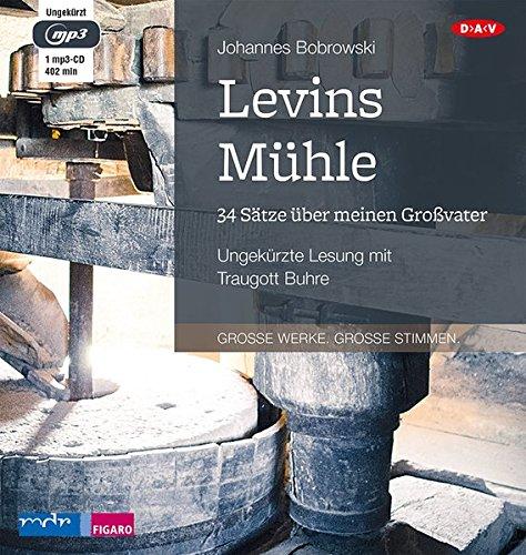 Levins Mühle. 34 Sätze über meinen Großvater: Ungekürzte Lesung mit Traugott Buhre (1 mp3-CD)